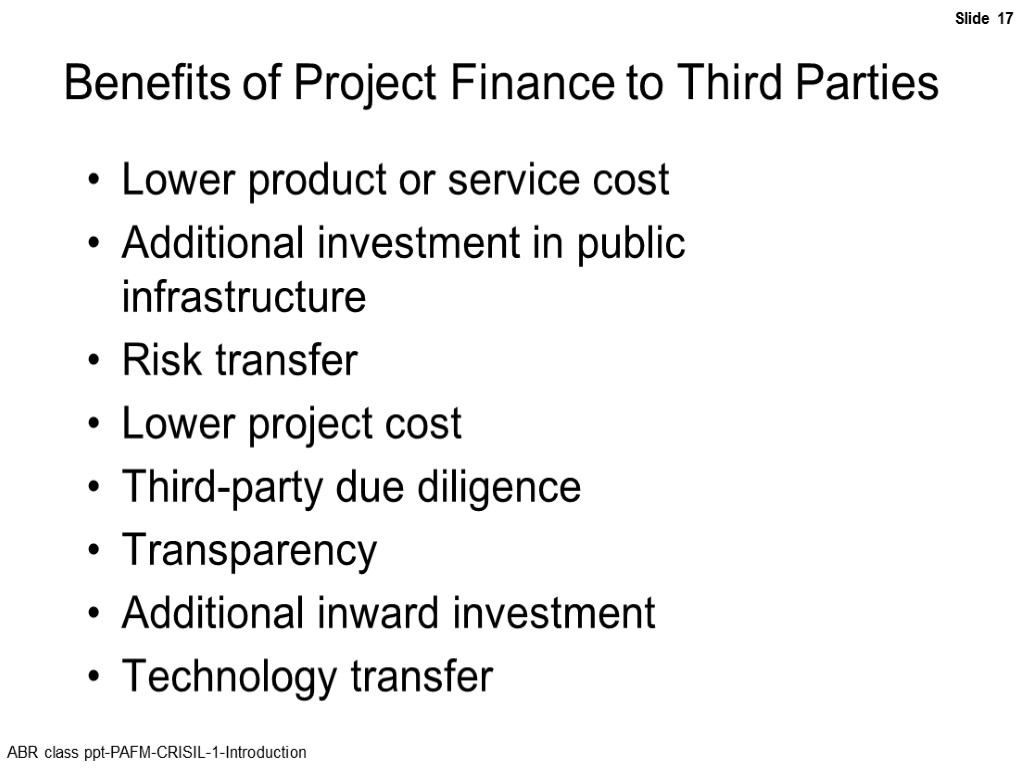 Benefits of Project Finance to Third Parties Lower product or service cost Additional investment